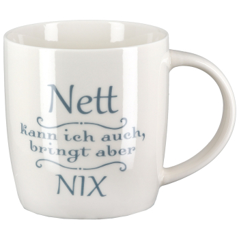 Tasse/Becher "Nett - kann ich auch, bringt aber NIX"